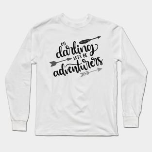 Oh Darling, Let's be Adventurers Outdoors Shirt, Hiking Shirt, Adventure Shirt, Camping Shirt Long Sleeve T-Shirt